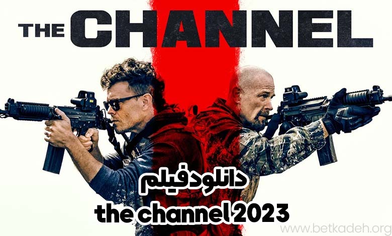 دانلود فیلم the channel 2023